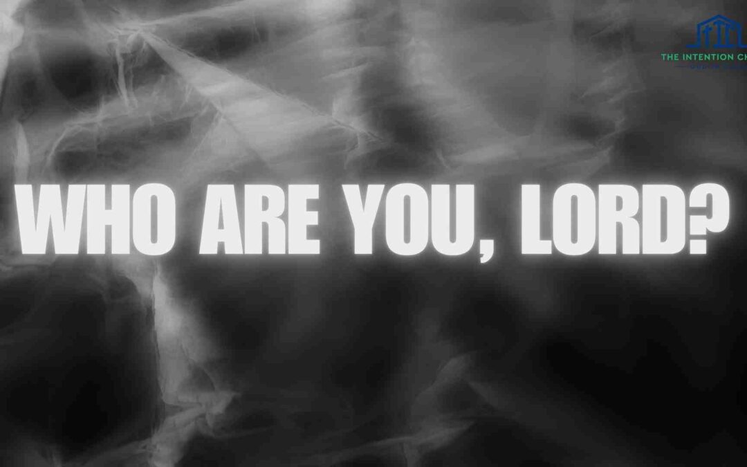 Who Are You, Lord?